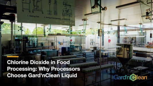 Chlorine Dioxide in Food Processing: Why Processors Choose Gard'nClean Liquid